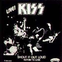 Kiss : Shout It Out Loud - Nothin' to Lose